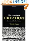 The Meaning of Creation: Genesis and Modern Science