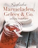 K&ouml;stliche Marmeladen, Gelees & Co - selber machen - .