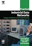 Practical industrial data networks : design, installation and troubleshooting