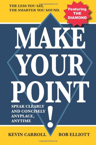 Textbook - Make Your Point!: Speak Clearly And Concisely Anyplace, Anytime
