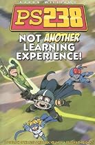 Not Another Learning Experience! (PS238 IV)