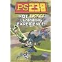 Not Another Learning Experience! (PS238 IV)