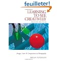 Learning to See Creatively: Design, Color & Composition in Photography