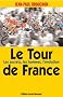Le Tour de France : Les secrets, les hommes, l'�volution