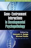 Gene-Environment Interactions in Developmental Psychopathology (The Duke Series in Child Develpment and Public Policy)