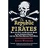 The Republic of Pirates: Being the True and Surprising Story of the Caribbean Pirates and the Man Who Brought Them Down