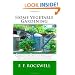 Home Vegetable Gardening: A Complete and Practical Guide to the Planting and Care of all Vegetables, Fruits and Berries Worth Growing for Home Use (Illustrated Edition)