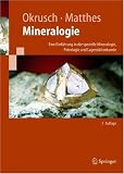 Mineralogie: Eine Einfuhrung in Die Spezielle Mineralogie, Petrologie Und Lagerstattenkunde (Springer-Lehrbuch) - Martin Okrusch, Siegfried Matthes