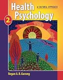 Health Psychology: A Cultural Approach Health Psychology: A Cultural Approach