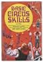 Basic Circus Skills: Introduces Juggling, Balancing, Tumbling, Vaulting, Hand Balancing, Pyramiding, Stunts with Chairs, Trampolining, Ladders, Bicycling, Unicycling, Trapeze, Tightwire, and Clowning