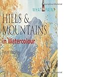 Hills & Mountains in Watercolour (What to Paint) Hills & Mountains in Watercolour (What to Paint)