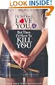 I'd Tell You I Love You, But Then I'd Have to Kill You (Gallagher Girls)