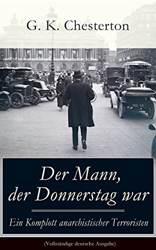Der Mann, der Donnerstag war - Ein Komplott anarchistischer Terroristen (Vollständige deutsche Ausgabe): Politischer Abenteuerroman (German Edition)
