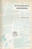 Mycologist's handbook : an introduction to the principles of taxonomy and nomenclature in the fungi and lichens