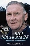 Bill Nicholson : football's perfectionist