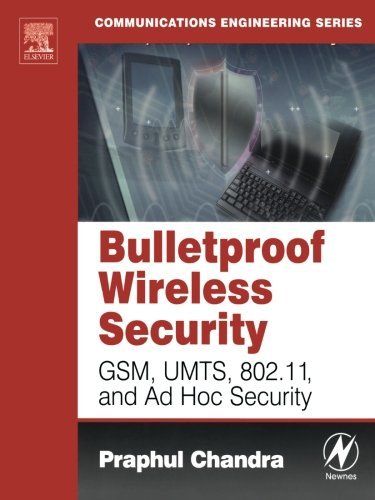 BULLETPROOF WIRELESS SECURITY: GSM, UMTS, 802.11, and Ad Hoc Security (Communications Engineering (Paperback))