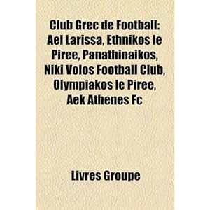 【クリックで詳細表示】Club Grec de Football： Ael Larissa， Ethnik？’s Le Pir E， Panathina Kos， Niki Volos Football Club， Olympiakos Le Pir E， Aek Ath Nes FC [Perfect]