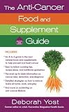 The Anti-Cancer Food and Supplement Guide: How to Protect Yourself and Enhance Your Health (Healthy Home Library)
