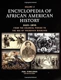 Encyclopedia of African American History, 1619-1895: From the Colonial Period to the Age of Frederick Douglass Three-volume set (Encyclopedia of African American Culture and History)