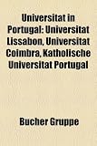 Universitat in Portugal: Universitat Lissabon, Universitat Coimbra, Katholische Universitat Portugal - 