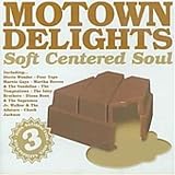 Motown Delights: Soft Centered Soul