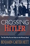 Crossing Hitler : The Man Who Put the Nazis on the Witness Stand