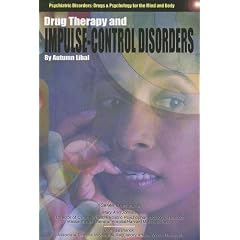 Drug Therapy and Impulse Control Disorders (Psychiatric Disorders: Drugs & Psychology... by Autumn Libal