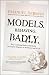 Models.Behaving.Badly: Why Confusing Illusion with Reality Can Lead to Disaster, on Wall Street and in Life