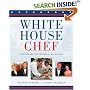 White House Chef: Eleven Years, Two Presidents, One Kitchen