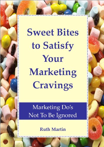 Sweet Bites to Satisfy Your Marketing Cravings: Marketing Do's Not To Be Ignored