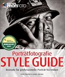 Portr&auml;tfotografie Style Guide - Edition ProfiFoto: Rezepte f&uuml;r professionelle Portr&auml;t-Techniken (mitp Edition Profifoto) - Peter Travers, James Cheadle