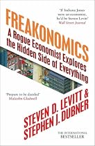 Freakonomics: A Rogue Economist Explores the Hidden Side of Everything