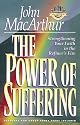 The Power of Suffering: Strengthening Your Faith in the Refiner's Fire (Macarthur Study Series)