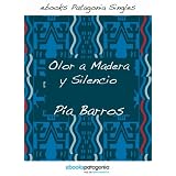 Olor a madera y silencio (ebooks Patagonia Singles) (Spanish Edition)