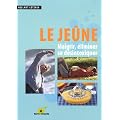 Le je�ne : Maigrir, �liminer, se d�sintoxiquer