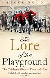 The lore of the playground : the children's world - then and now