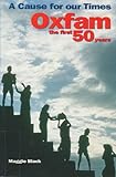 A cause for our times : Oxfam the first 50 years