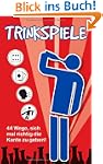 Trinkspiele: 44 Wege, sich mal richti...