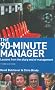 The 90-Minute Manager: Lessons from the Sharp End of Management