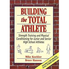 Building the Total Athlete: Strength Training and Physical Conditioning for Junior and Senior High School Athletes