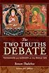 The Two Truths Debate: Tsongkhapa and Gorampa on the Middle Way