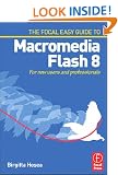 Focal Easy Guide to Macromedia Flash 8: For new users and professionals (The Focal Easy Guide)