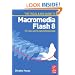 Focal Easy Guide to Macromedia Flash 8: For new users and professionals (The Focal Easy Guide)