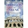 Christians in the Arena: Stepping into the Arenas of Leadership, Influence and Political Controversy