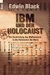 IBM und der Holocaust: Die Verstrickung des Weltkonzerns in die Verbrechen der Nazis