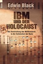 IBM und der Holocaust: Die Verstrickung des Weltkonzerns in die Verbrechen der Nazis