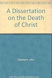 A dissertation on the death of Christ
