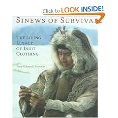 Sinews of Survival: The Living Legacy of Inuit Clothing