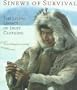 Sinews of Survival: The Living Legacy of Inuit Clothing