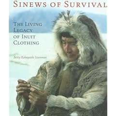 Sinews of Survival: The Living Legacy of Inuit Clothing
